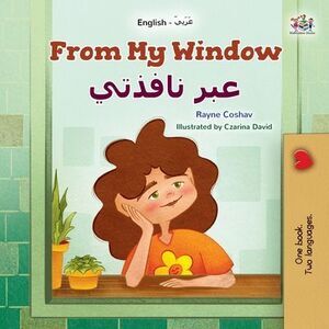 From My Window (English Arabic Bilingual Kids Book) -- Rayne Coshav